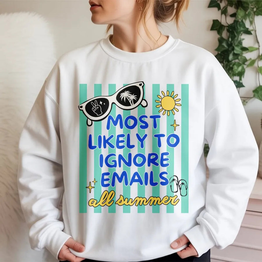 Funny Teacher Sweatshirt | Most Likely To Ignore Emails All Summer Design | Soft Cotton Blend Pullover | Last Day of School Gift for Educators