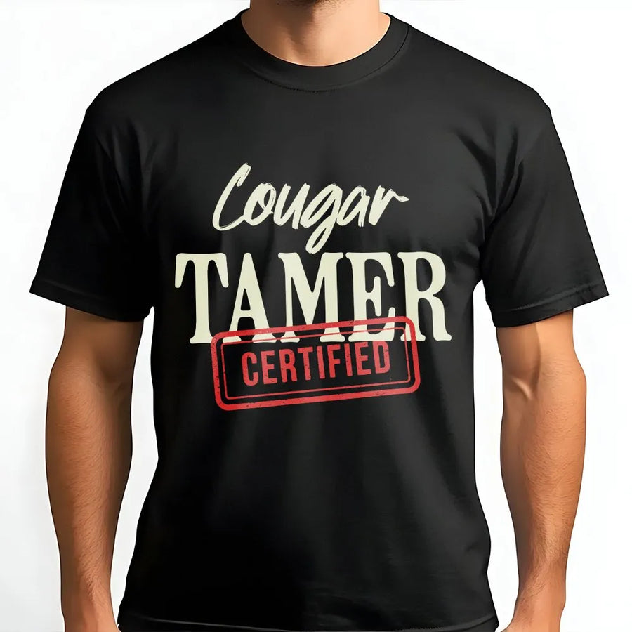 Cougar Tamer Certified T-Shirt | Funny Adult Humor Graphic Tee | 100% Cotton Premium Quality | Gift for Him or Her