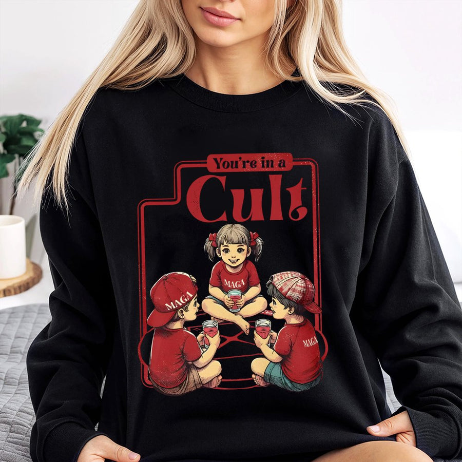 You Are In A Cult Sweatshirt | Satire Graphic Tee | Premium Cotton Blend | Liberal Protest Gift For Progressives