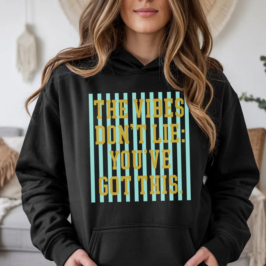 Good Vibes Hoodie | The Vibes Don't Lie You've Got This | Soft Unisex Crewneck | Trendy Motivational Gift for Her