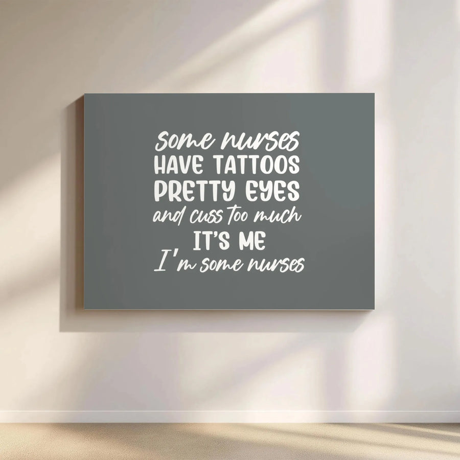 Nurse Wall Art Canvas | Some Nurses Have Tattoos Quote Decor | Premium Fade-Resistant 1.25" Profile | Funny Nursing School Graduation Gift Idea