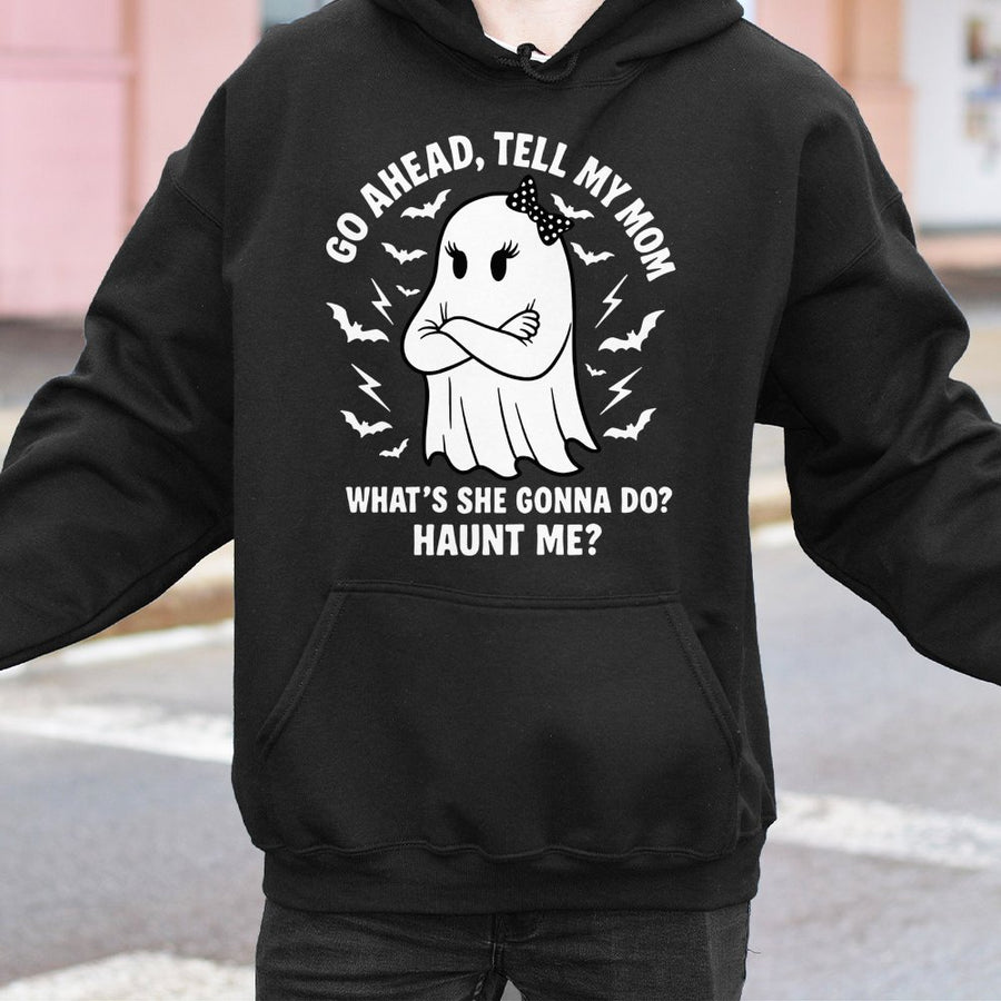 Go Ahead Tell My Mom Hoodie | Funny Ghost Quote Graphic Sweatshirt | Premium Cotton Blend | Sarcastic Halloween Gift for Her