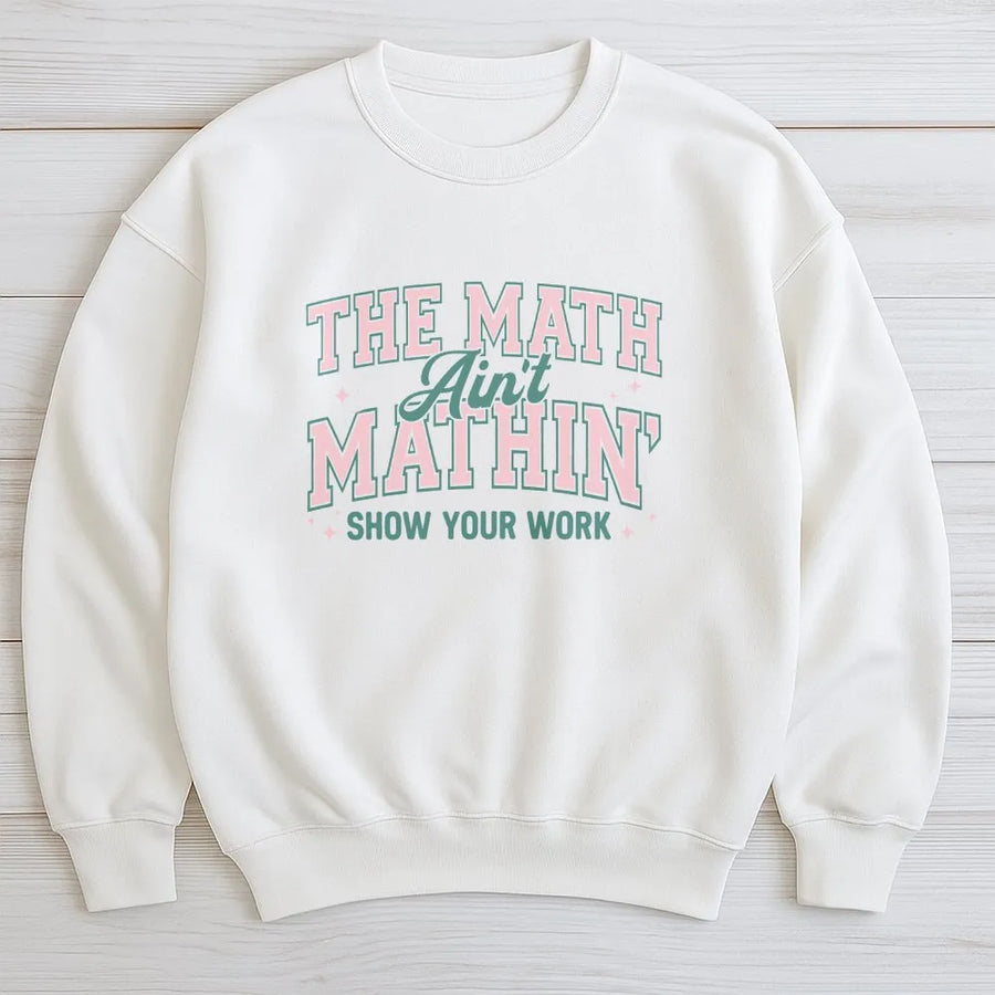 Funny Math Teacher Sweatshirt | Retro 'The Math Ain't Mathin' Graphic | Premium Cotton Blend | Gift for Math Professor or Educator