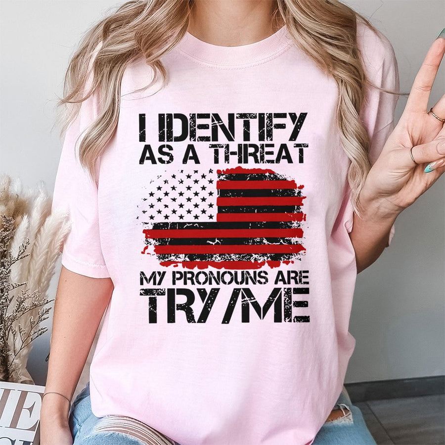 I Identify As A Threat T-Shirt | Try Me Funny Sarcastic Quote | 100% Cotton Premium Graphic Tee | Patriotic American Flag Gift for Men & Women
