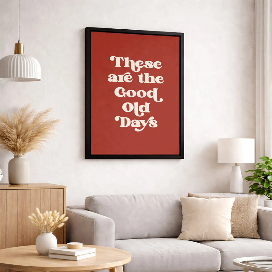 These Are The Good Old Days Canvas Wall Art | Retro Typography Poster | Premium Gallery Wrapped Decor | Motivational Home Decor Gift