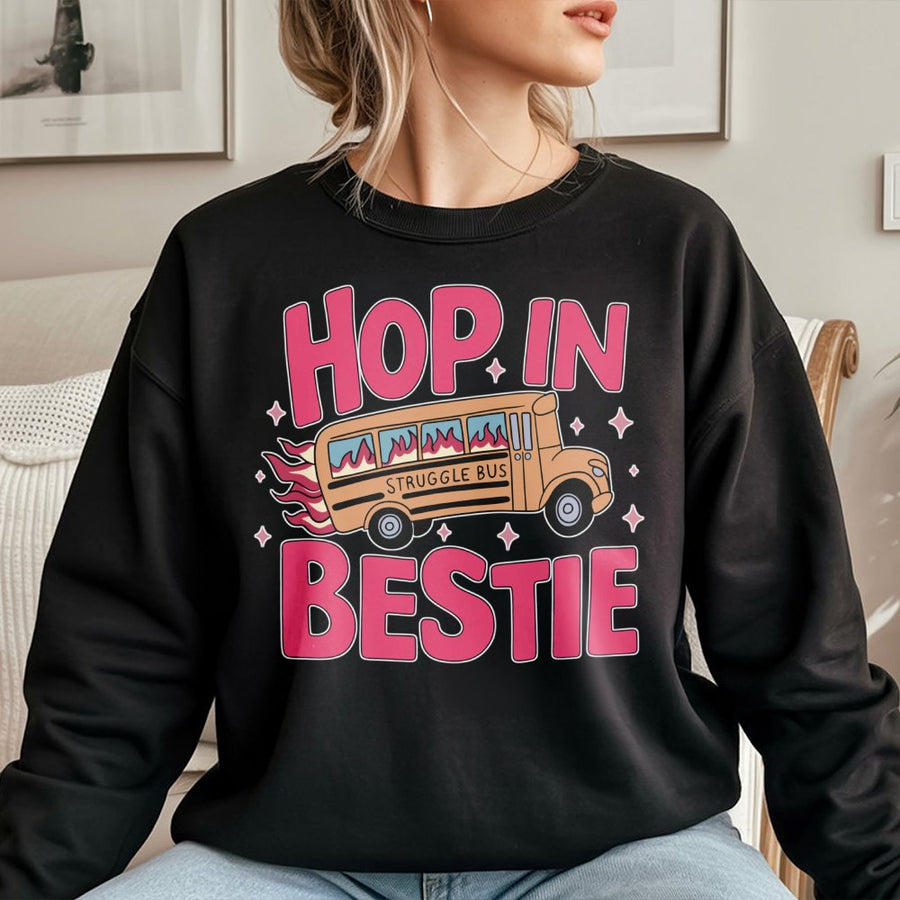 Hop In Bestie Sweatshirt | Funny Struggle Bus Graphic Design | Premium Cotton Blend Crewneck | Trendy Sarcastic Gift for Her & Best Friends