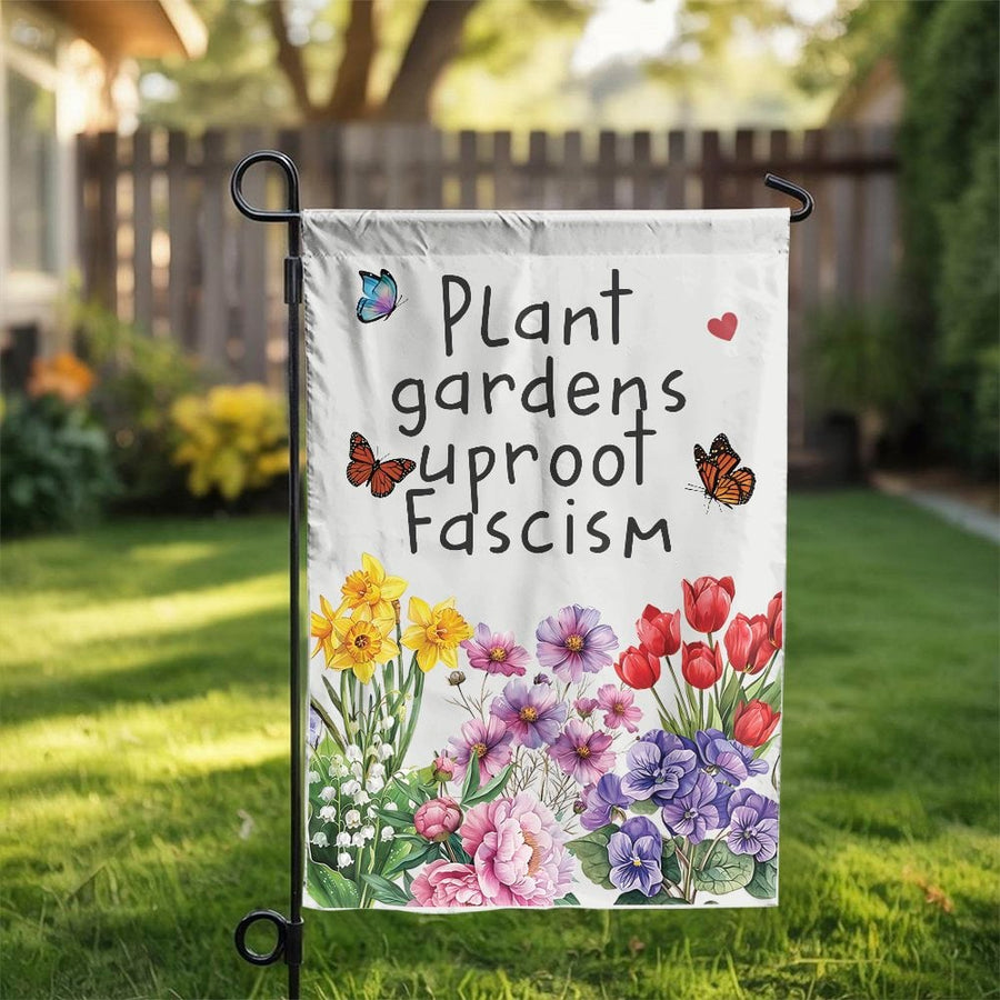 Plant Gardens Uproot Fascism Garden Flag | Floral Activist Yard Decor | Premium Weather-Resistant Polyester | Social Justice Gift