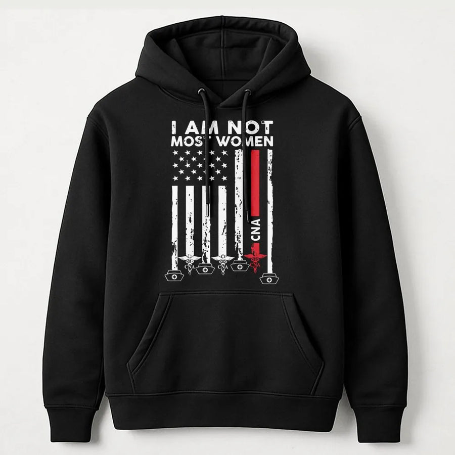 CNA Hoodie | I Am Not Most Women Nurse Gift | American Flag Healthcare Graphic Sweatshirt | Premium Cotton Blend | Nursing Assistant Apparel