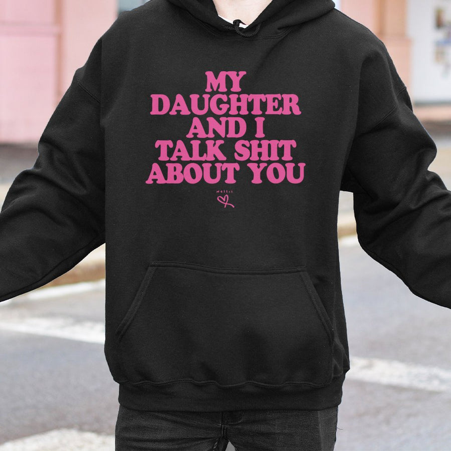 My Daughter And I Talk Shit About You Hoodie | Funny Mother Daughter Graphic Sweatshirt | Premium Cotton-Polyester Blend | Sarcastic Gift For Mom