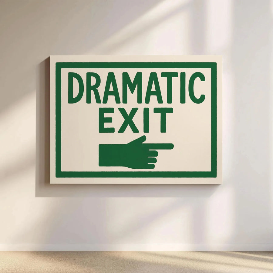 Dramatic Exit Wall Art | Humorous Sign Decor | Premium Gallery Wrapped Canvas | Funny Office or Home Decor Gift