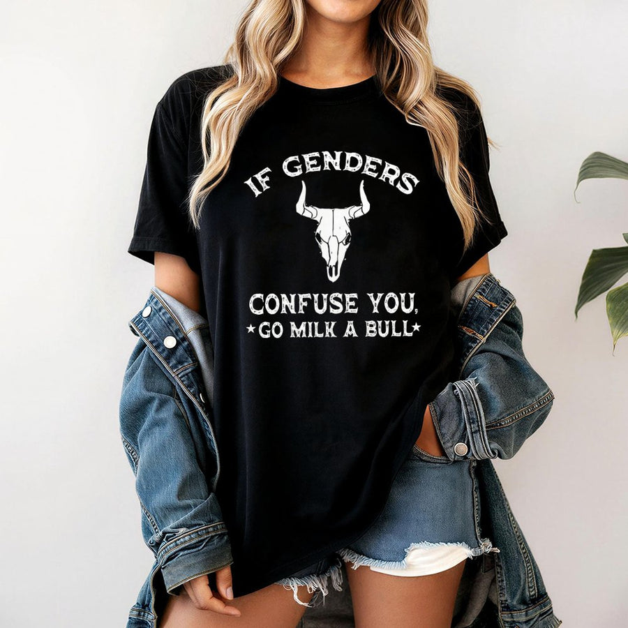 If Genders Confuse You Go Milk A Bull T-Shirt | Funny Western Sarcastic Graphic Tee | 100% Cotton Premium Quality | Statement Gift For Men And Women