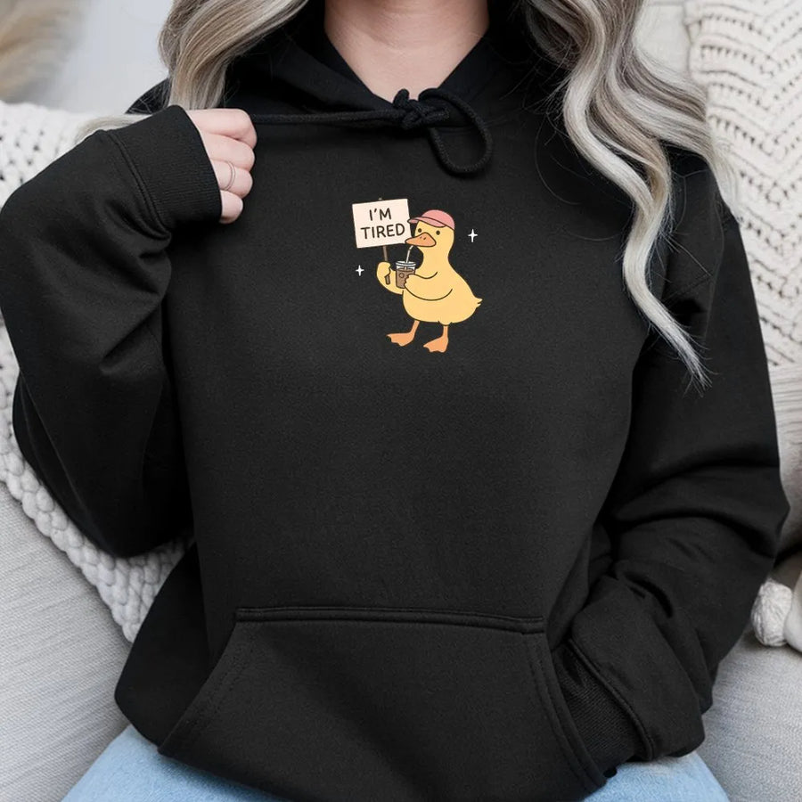I'm Tired Duck Hoodie | Funny Quote Graphic Sweatshirt | Premium Soft Cotton Blend | Sarcastic Humor Gift for Women