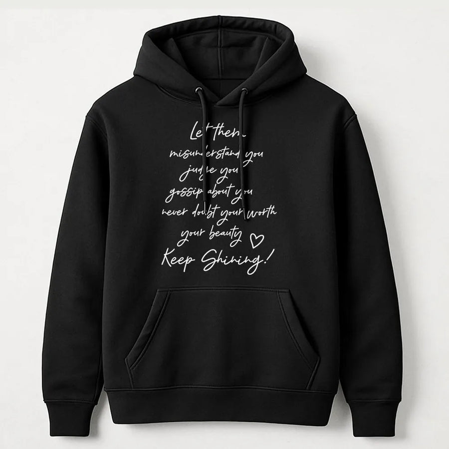Keep Shining Hoodie | Let Them Misunderstand You Aesthetic Quote | Cozy Cotton Blend | Inspirational Gift for Her