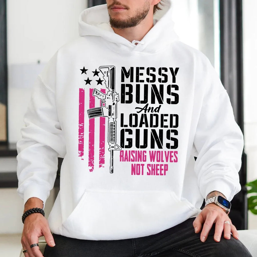 Messy Buns And Loaded Guns Hoodie | Raising Wolves Not Sheep Design | Premium Cotton Blend | Patriotic Second Amendment Gift For Women
