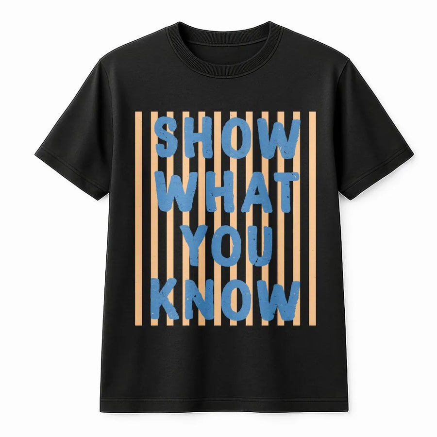 Show What You Know T-Shirt | Retro Striped Graphic Pullover | Soft Cotton-Blend Sweatshirt | Inspirational Teacher Gift