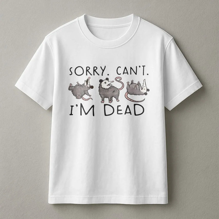 Funny Opossum T-Shirt | 'Sorry Can't I'm Dead' Graphic Tee | Soft 100% Cotton | Sarcastic Humor Gift for Introverts