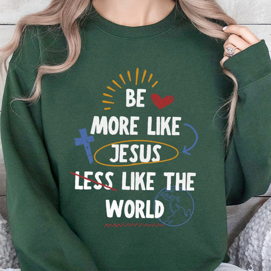 Be More Like Jesus Sweatshirt | Christian Faith Quote Graphic | Cotton Blend Premium Crewneck | Religious Gift for Men and Women