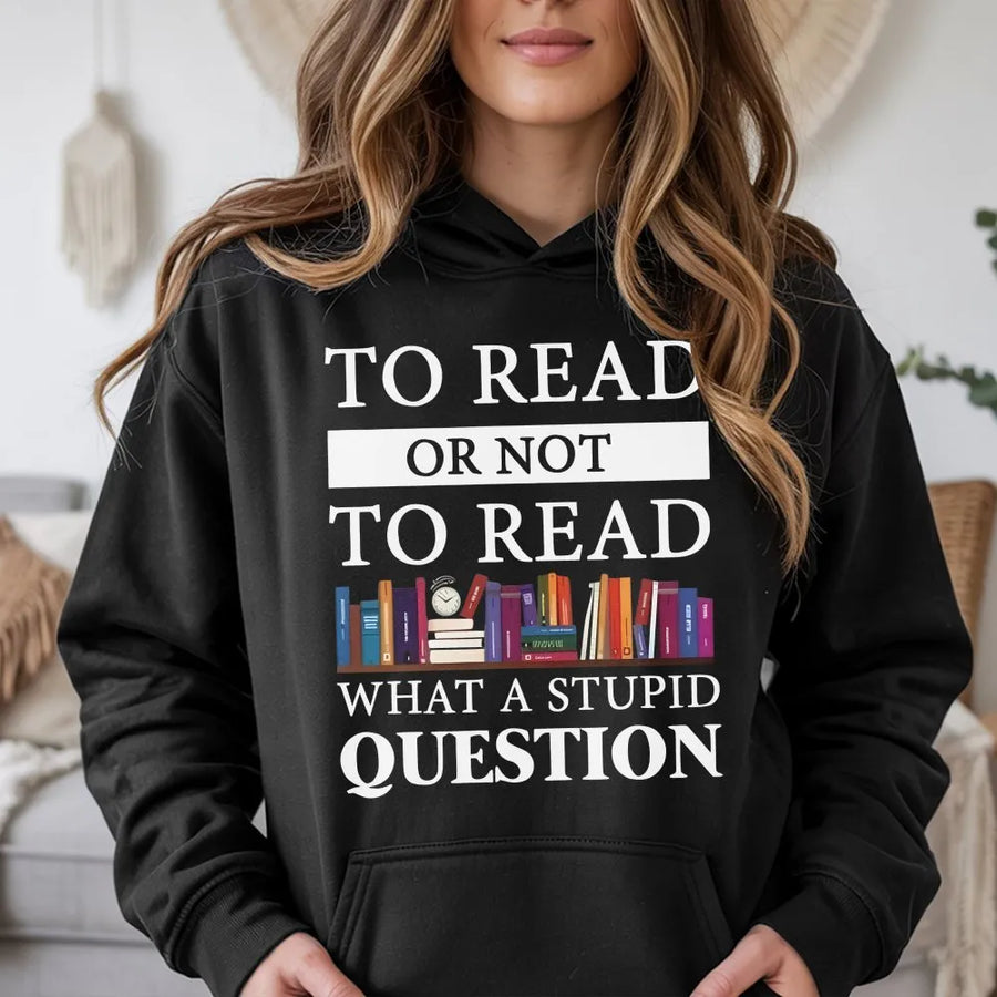 Funny Reading Hoodie | To Read Or Not To Read Quote | Cozy Unisex Pullover | Gift for Book Lovers and Librarians