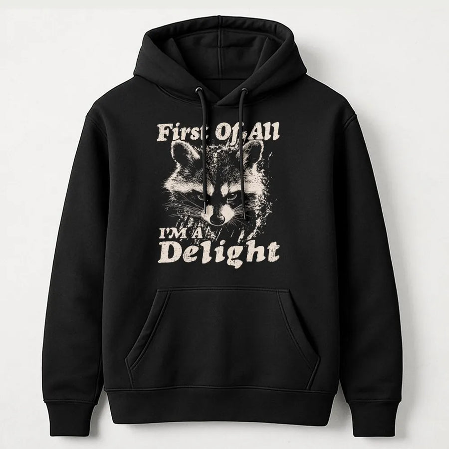 Funny Raccoon Hoodie | 'First Of All I'm A Delight' Graphic | Cozy Crewneck Pullover | Sarcastic Humor Gift for Raccoon Lovers