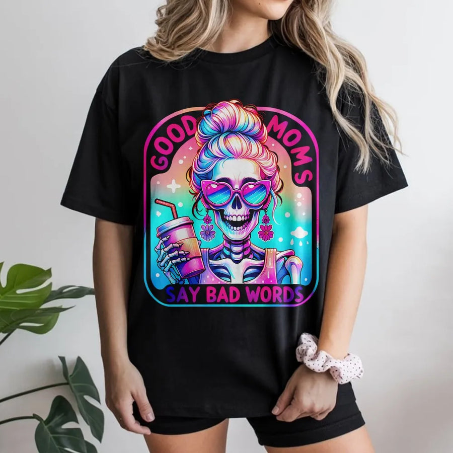 Good Moms Say Bad Words Shirt | Funny Skeleton Mama Graphic Tee | Premium Soft Cotton | Sarcastic Mother's Day Gift for Her