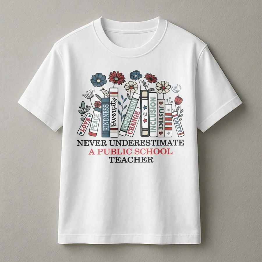 Never Underestimate A Public School Teacher T-Shirt | Floral Bookshelf Design | Soft 100% Cotton | Appreciation Gift for Educators & Teachers