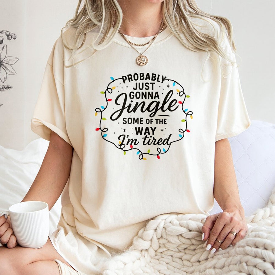 Probably Just Gonna Jingle Some Of The Way T-Shirt | Funny Christmas Holiday Quote | Premium Cotton Unisex Tee | Cute Gift For Her or Him