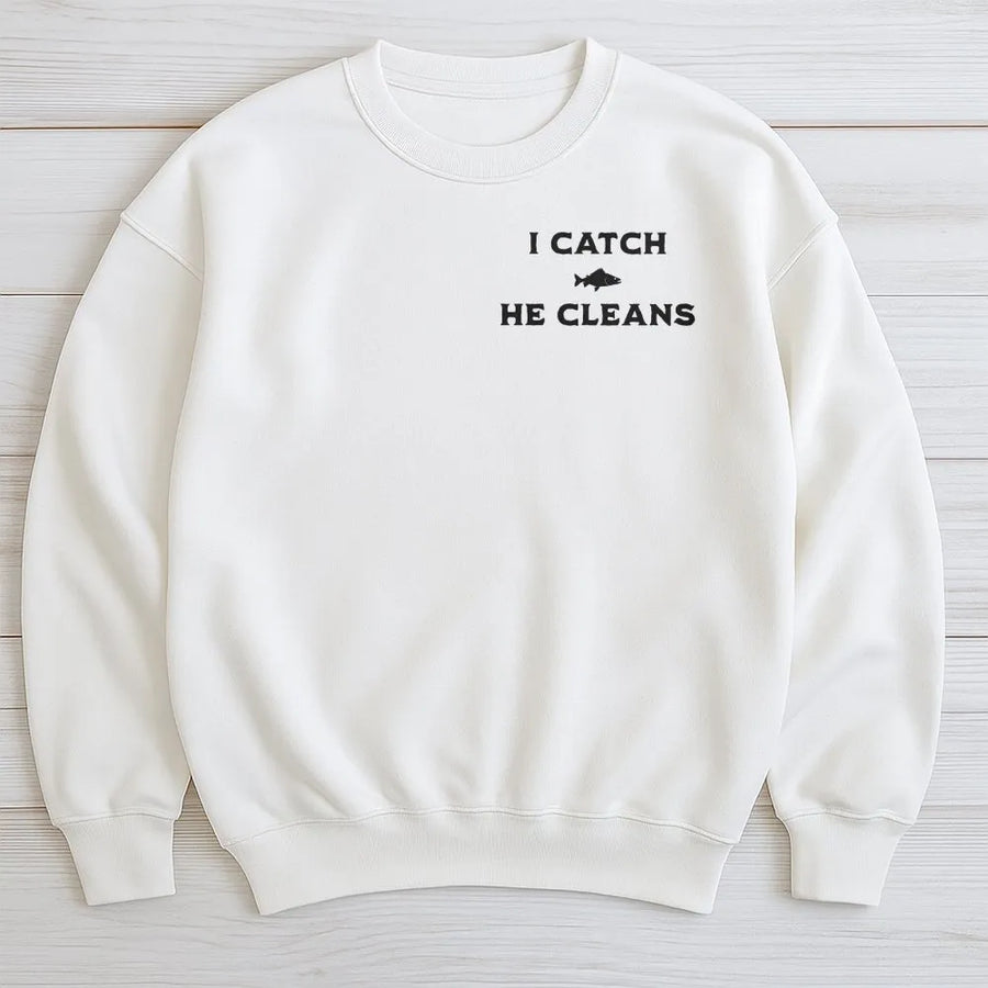 Funny Fishing Sweatshirt | I Catch He Cleans Graphic Tee | Premium Cotton | Couples Angler Gift for Wife