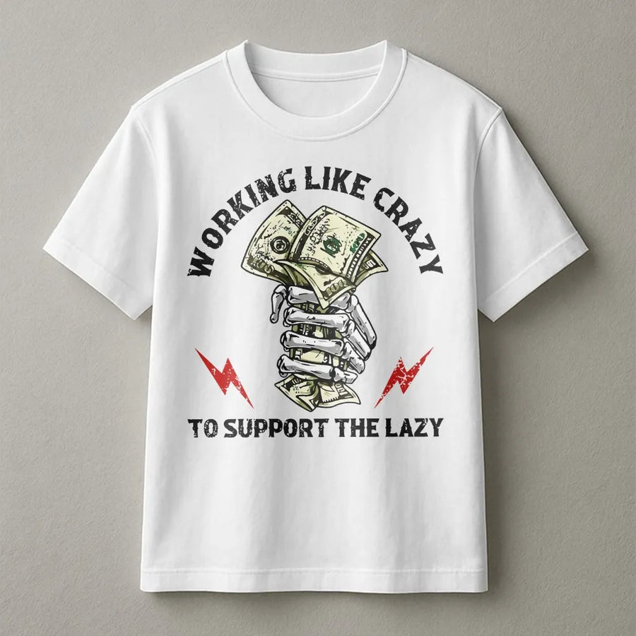 Working Like Crazy T-Shirt | Skeleton Hand Money Graphic Print | Premium Soft Cotton Tee | Funny Work Humor Gift For Hard Workers