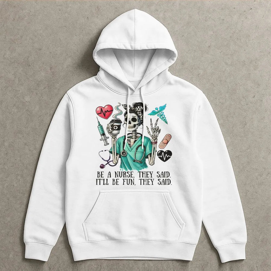 Nurse Hoodie | Be A Nurse They Said Skeleton Graphic | Premium Cotton Blend | Funny Healthcare Worker Gift for Nursing Students & RNs