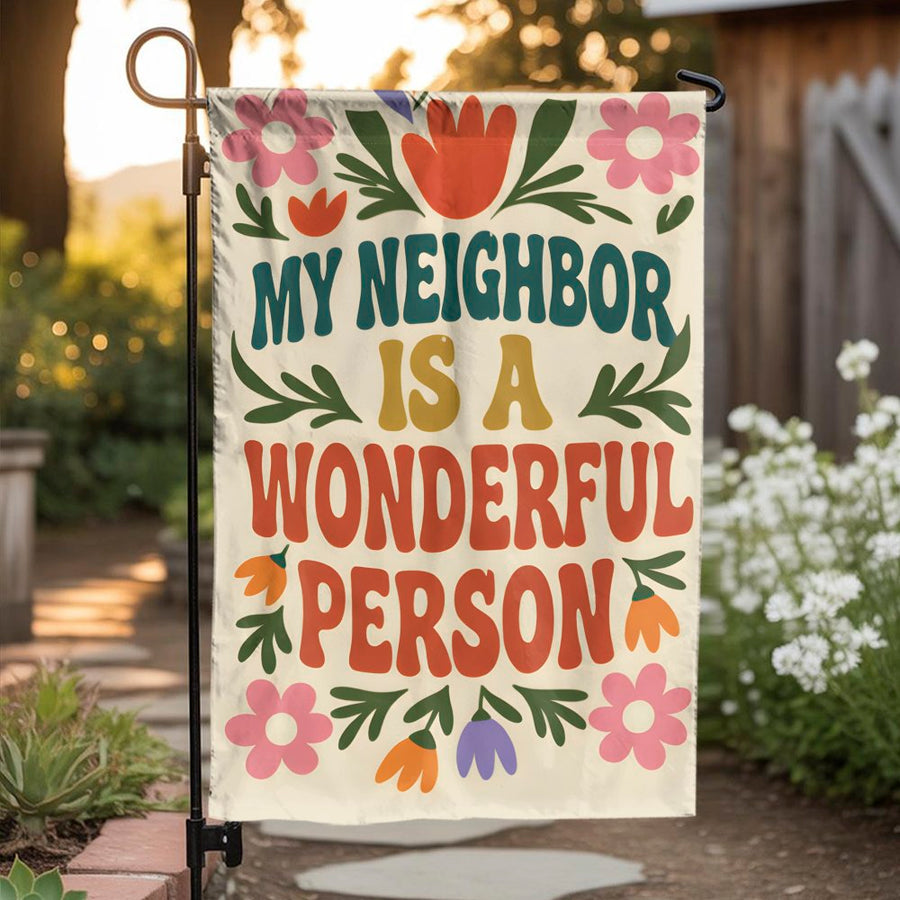 My Neighbor is a Wonderful Person Garden Flag | Retro Floral 70s Design | Double Sided Premium Fabric | Gift for Neighbor Yard Decor