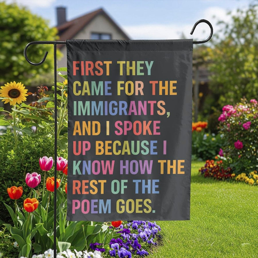 Social Justice Garden Flag | First They Came Immigrants Quote | Double-Sided Polyester | Political Activist Yard Decor Gift