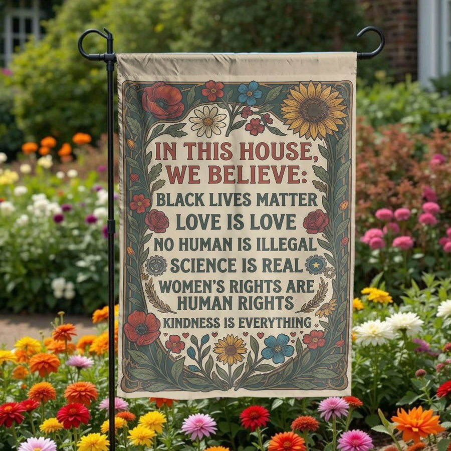 In This House We Believe Garden Flag | Vintage Floral Social Justice Sign | Weatherproof Double Sided Fabric | Progressive Home Decor Gift
