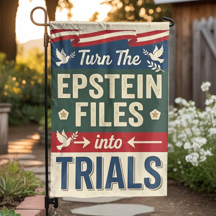 Epstein Files Garden Flag | Turn Files Into Trials Political Design | Weather-Resistant Double-Sided Print | Patriotic Yard Decor