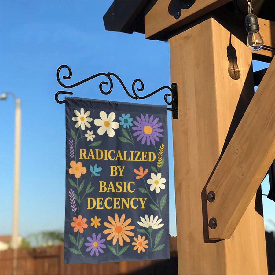 Radicalized by Basic Decency Garden Flag | Retro Floral Political Statement | Double Sided Polyester | Outdoor Yard Decor Gift for Activist