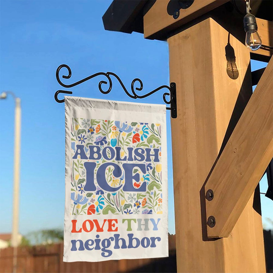 Abolish ICE Garden Flag | Love Thy Neighbor Floral Design | Double-Sided Premium Polyester | Activist Yard Decor Gift