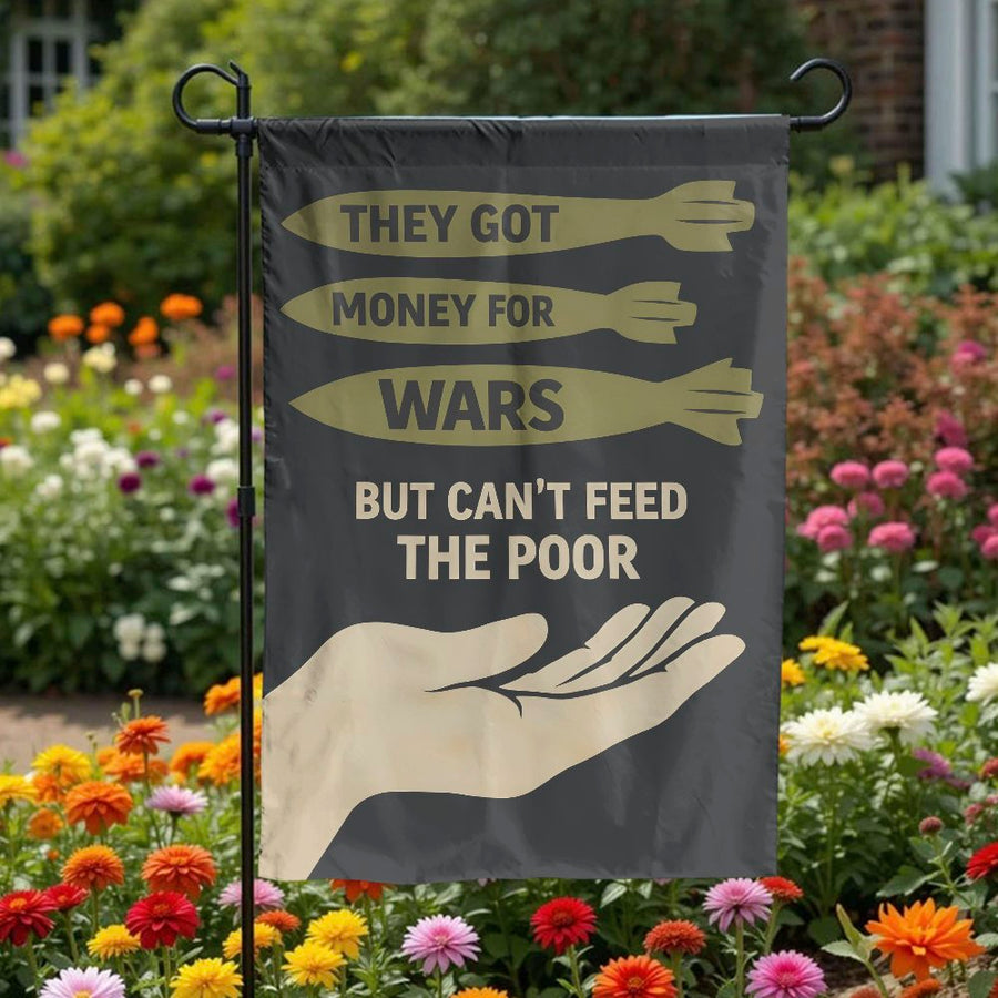Anti War Garden Flag | Money For Wars Can't Feed The Poor Slogan | Double Sided Polyester | Social Justice Yard Decor Gift