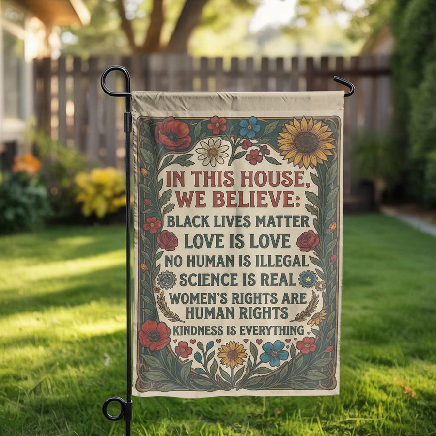 In This House We Believe Garden Flag | Vintage Floral Human Rights Sign | Weather Resistant Polyester | Progressive Yard Decor Gift