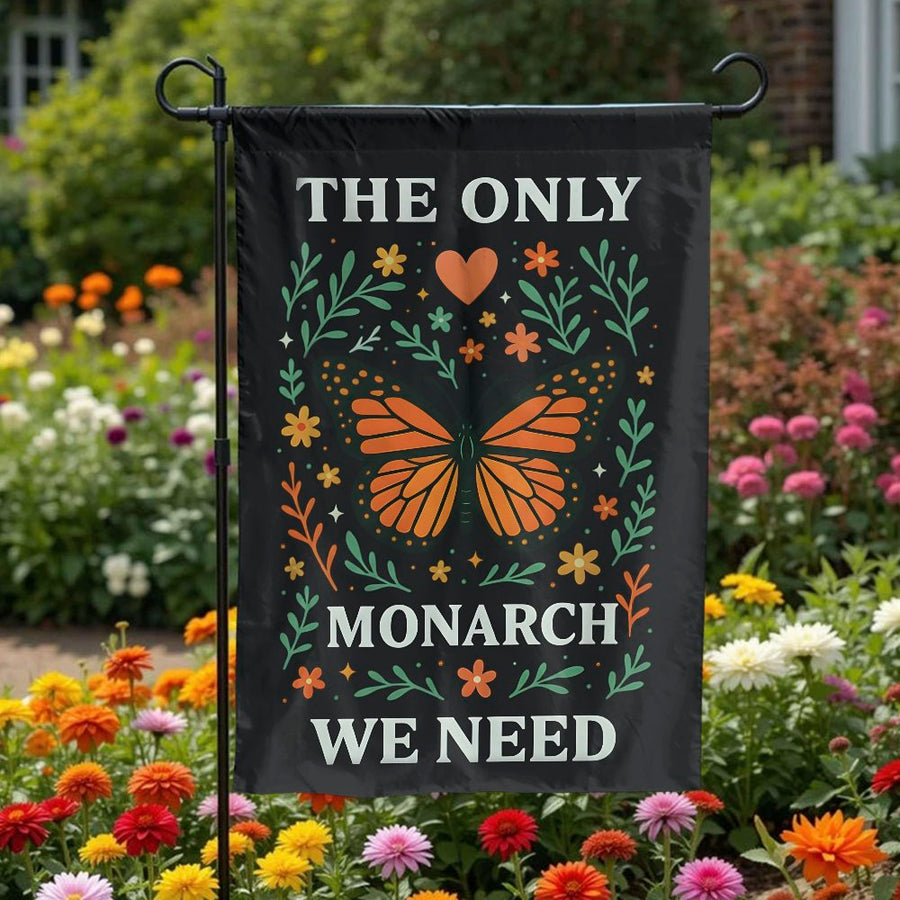 Monarch Butterfly Garden Flag | The Only Monarch We Need Quote | Double Sided Weatherproof Polyester | Unique Gift for Gardener or Environmentalist