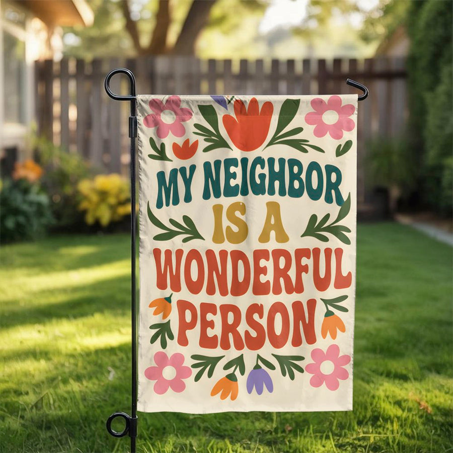 My Neighbor is a Wonderful Person Garden Flag | Retro Floral 70s Design | Double Sided Premium Fabric | Gift for Neighbor Yard Decor