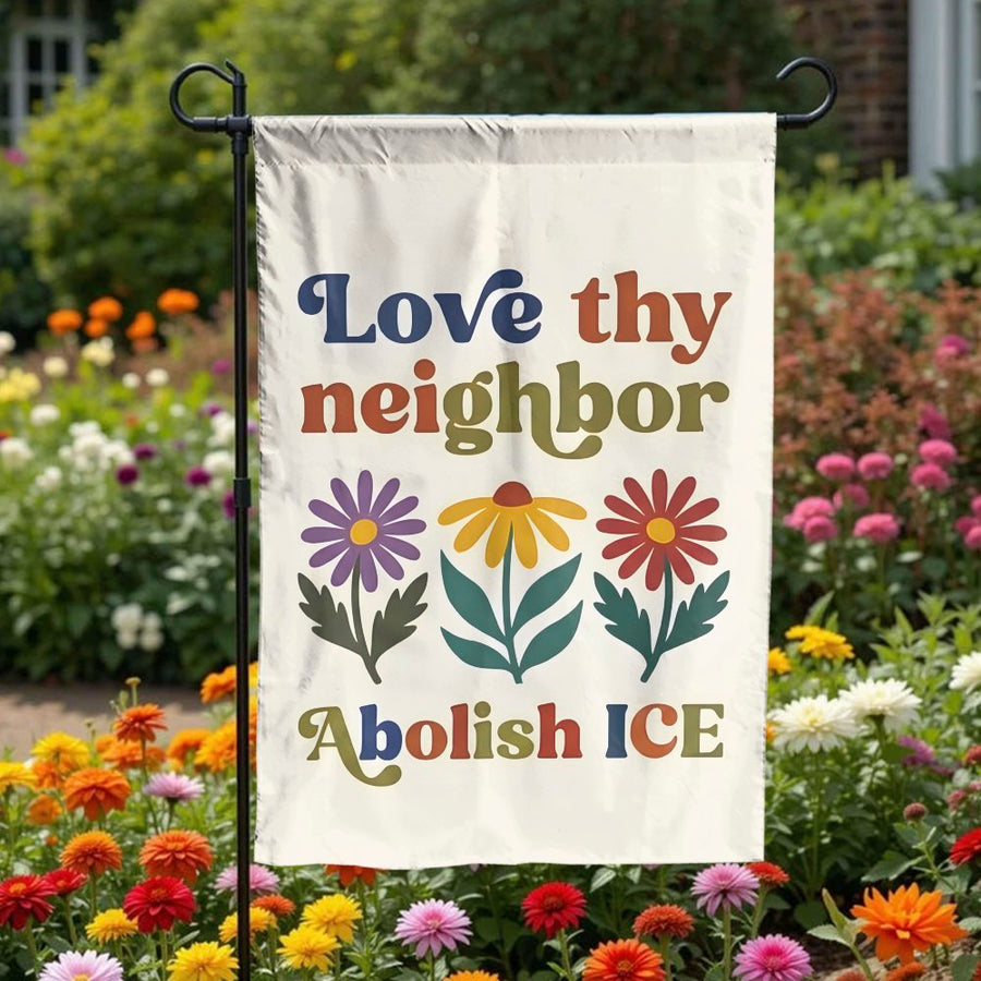 Abolish ICE Garden Flag | Love Thy Neighbor Retro Floral Design | Premium Weather-Resistant Polyester | Social Justice Yard Decor Gift for Activists