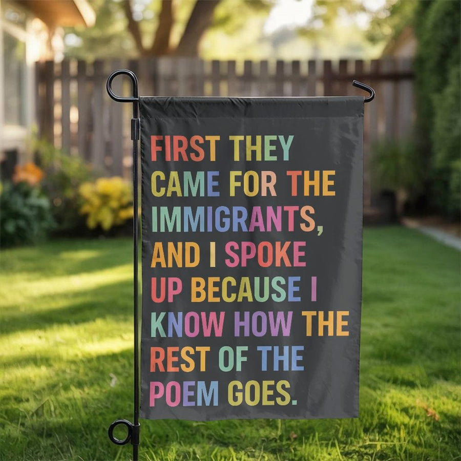 Social Justice Garden Flag | First They Came Immigrants Quote | Double-Sided Polyester | Political Activist Yard Decor Gift