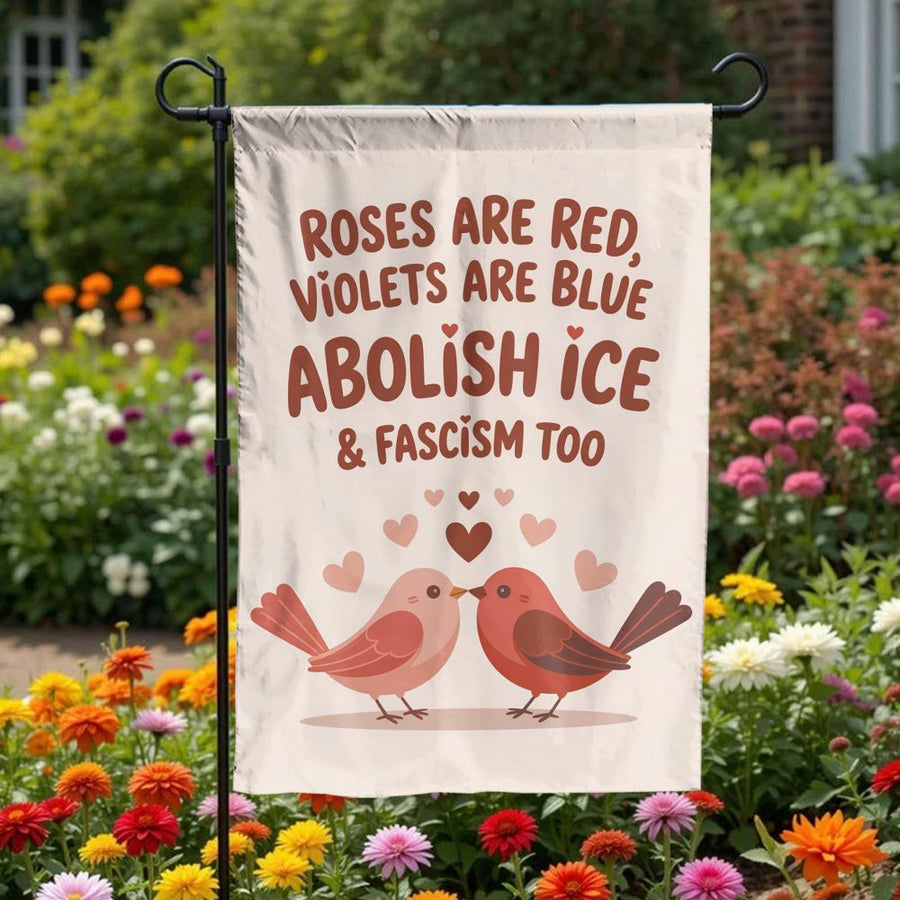 Abolish ICE Political Garden Flag | Roses Are Red Valentine's Poem | Weather-Resistant Double Sided Banner | Progressive Yard Decor Gift