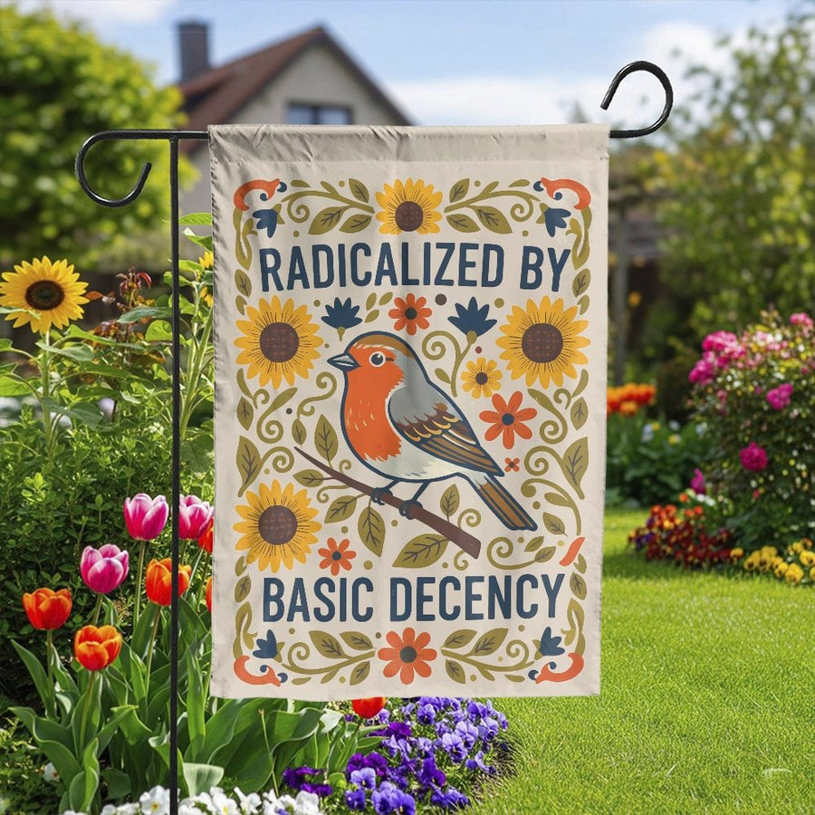 Radicalized By Basic Decency Garden Flag | Folk Art Robin & Sunflowers | Double Sided Weather-Resistant Fabric | Progressive Yard Decor Gift