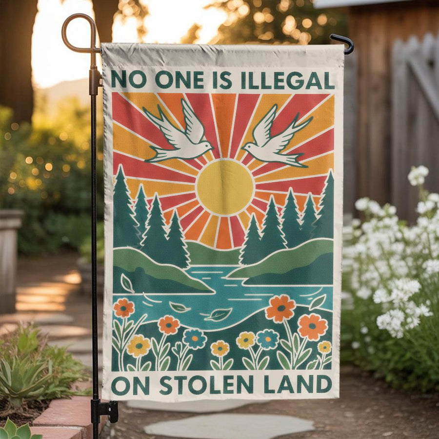 No One Is Illegal on Stolen Land Garden Flag | Retro Social Justice Art | Weatherproof Double Sided Polyester | Progressive Activist Gift