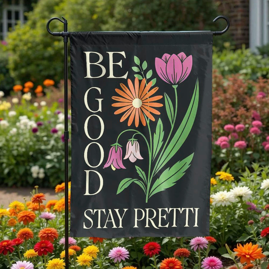 Be Good Stay Pretti Garden Flag | Vintage Botanical Flowers | Double-Sided Weather Resistant Polyester | Decorative House & Yard Decor Gift