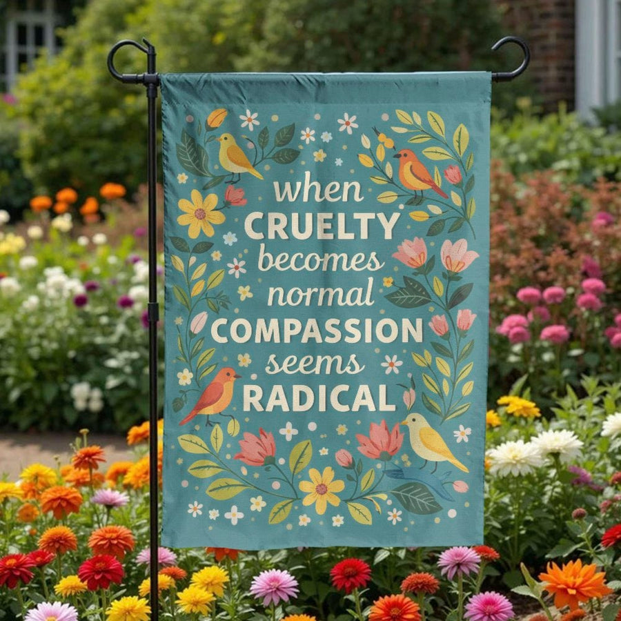 Inspirational Quote Garden Flag | Compassion Becomes Radical Floral Art | Weather-Resistant Double Sided Polyester | Outdoor Decor Gift for Animal Lovers