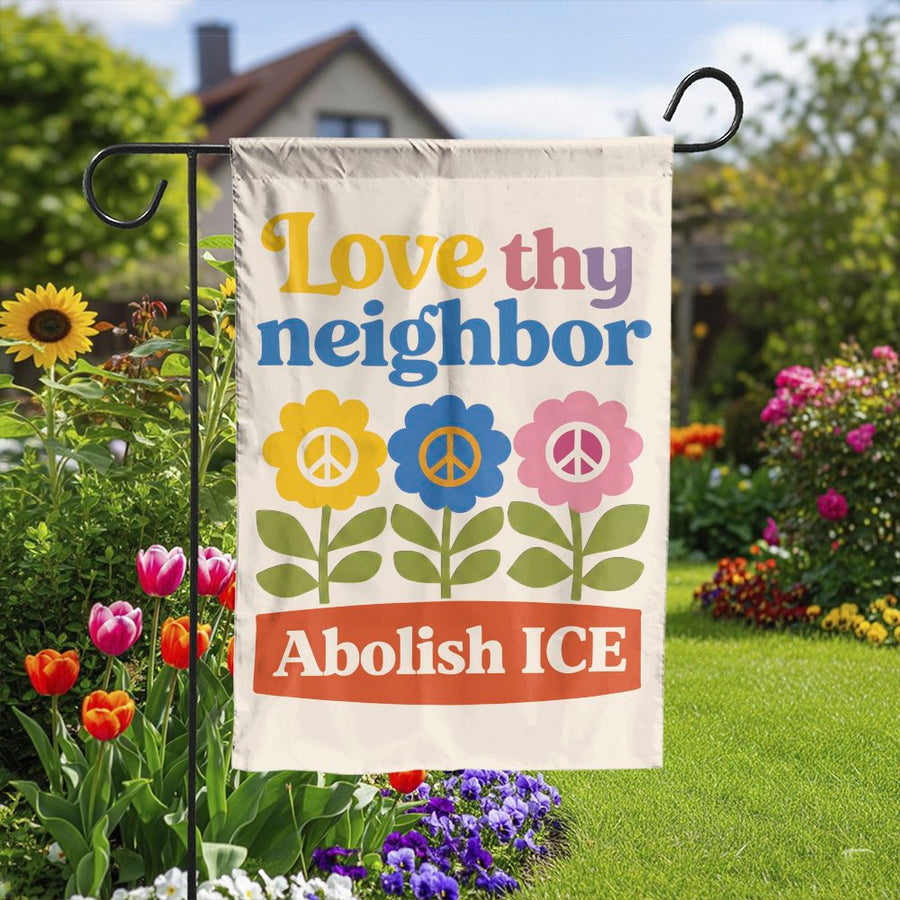 Abolish ICE Garden Flag | Love Thy Neighbor Retro Floral Print | Weather-Resistant Double Sided Yard Sign | Social Justice Advocate Gift