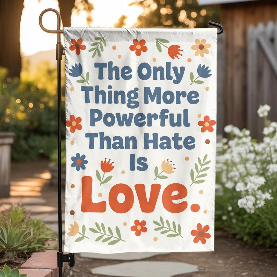 Inspirational Quote Garden Flag | 'Love is More Powerful Than Hate' | Double Sided Polyester | Outdoor Yard Decor Gift