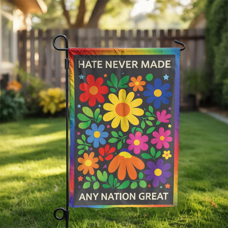 Progressive Garden Flag | 'Hate Never Made Any Nation Great' Quote | Weather-Resistant Polyester | Liberal Porch & Yard Decor Gift