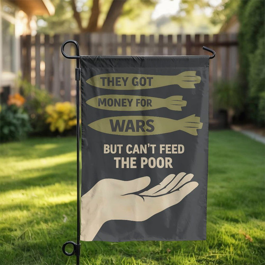 Anti War Garden Flag | Money For Wars Can't Feed The Poor Slogan | Double Sided Polyester | Social Justice Yard Decor Gift